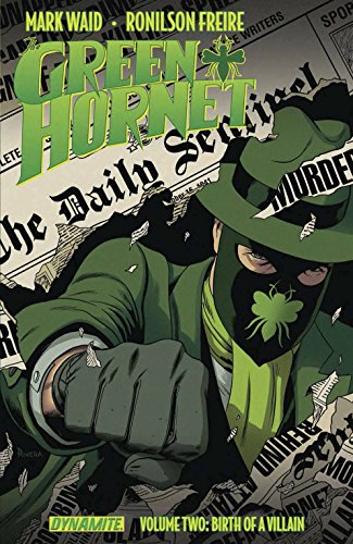 MARK WAID'S THE GREEN HORNET VOLUME 2: Birth of a Villain (Green Hornet, 2)